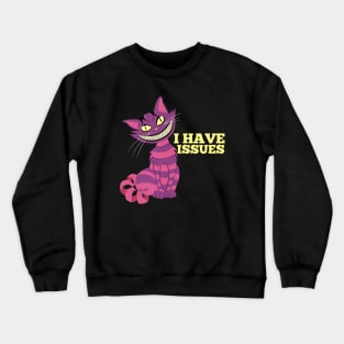 I Have Issues Crazy Purple Cat Cheshire Cat Crewneck Sweatshirt